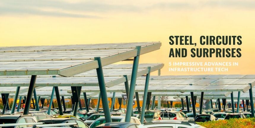 steel,-circuits-and-surprises:-5-impressive-advances-in-infrastructure-tech