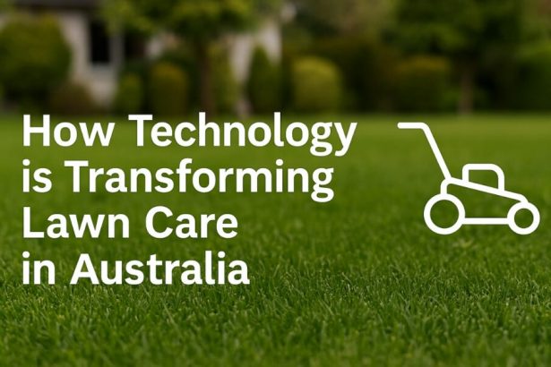 how-technology-is-transforming-lawn-care-in-australia